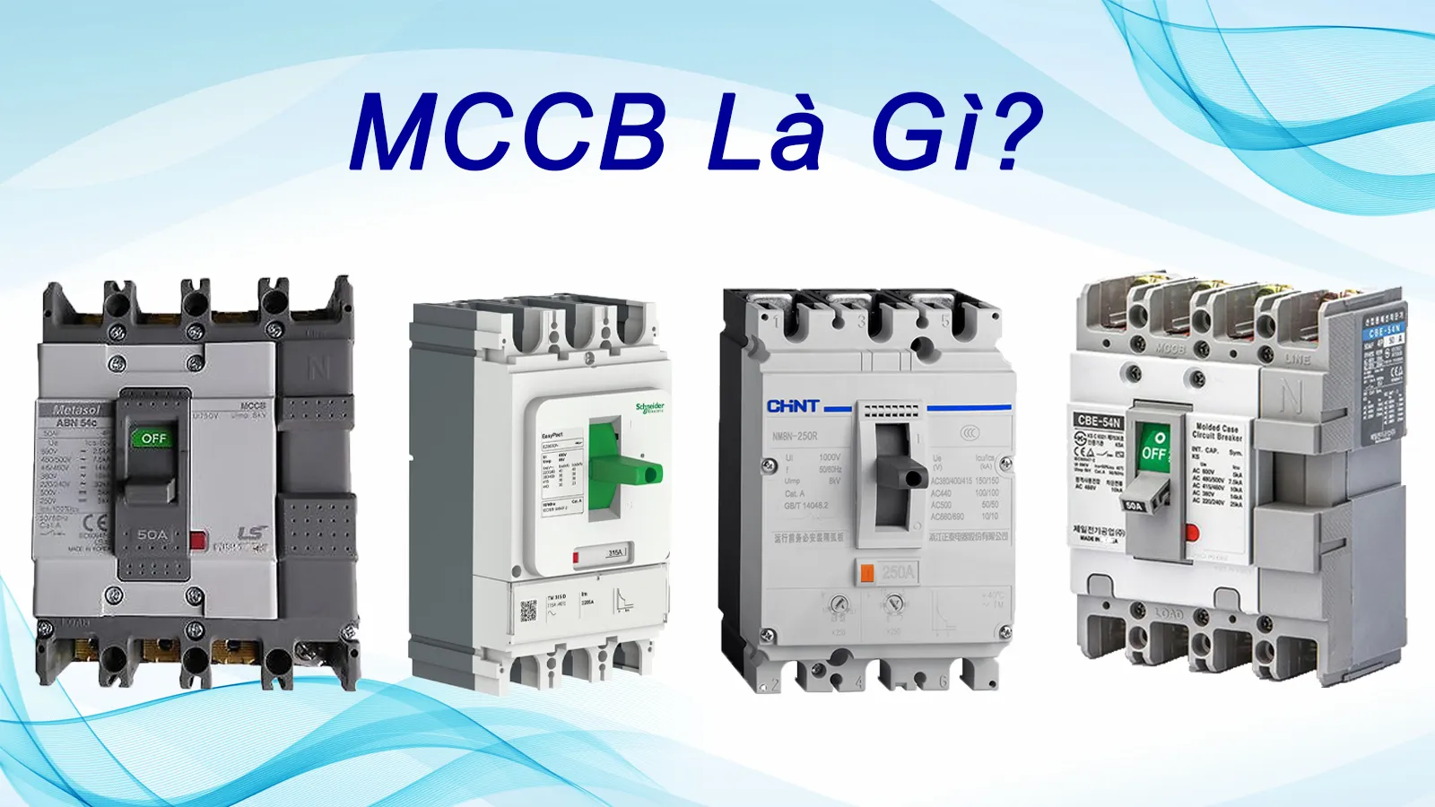MCCB là gì? Ưu điểm và nhươc điểm của MCCB